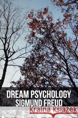Dream Psychology: Psychoanalysis for Beginners Sigmund Freud 9781475217568 Createspace Independent Publishing Platform - książka