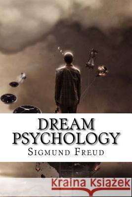 Dream Psychology Sigmund Freud Sigmund Freud Montague David Eder Paula Benitez 9781540899507 Createspace Independent Publishing Platform - książka