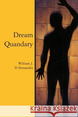 Dream Quandary William J. D'Alessandro 9781482552409 Createspace - książka