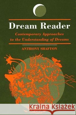 Dream Reader: Contemporary Approaches to the Understanding of Dreams Anthony Shafton 9780791426180 State University of New York Press - książka