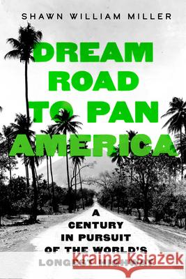 Dream Road to Pan America Shawn William Miller 9780520416932 University of California Press - książka