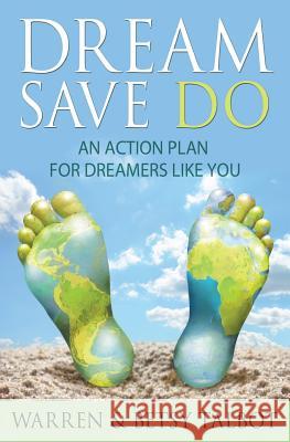 Dream Save Do: An Action Plan for Dreamers Betsy Talbot Warren Talbot 9781477665961 Createspace - książka