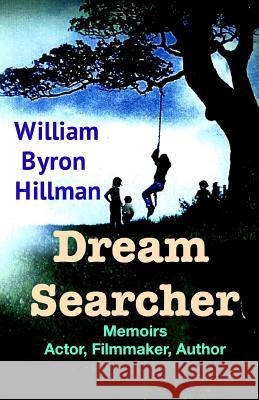 Dream Searcher: Memoirs Actor, Filmmaker, Author William Byron Hillman MR William Byron Hillman 9781491282571 Createspace - książka