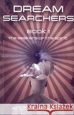 Dream Searchers – The Seekers of the Spirit Andrey Reutov 9781846942143 John Hunt Publishing - książka