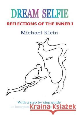 Dream Selfie: Reflections of the Inner I Michael A. Klein 9781896864044 Michael A. Klein - książka