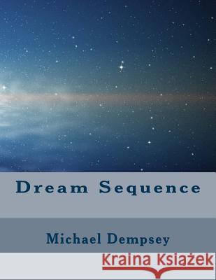 Dream Sequence Michael Dempsey 9781542974233 Createspace Independent Publishing Platform - książka