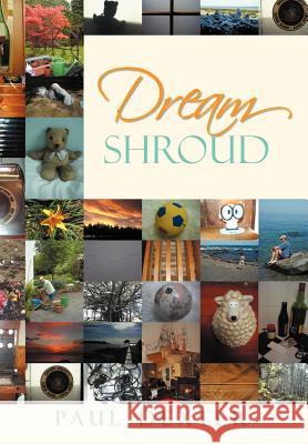 Dream Shroud Paul Dexter 9781469155364 Xlibris Corporation - książka