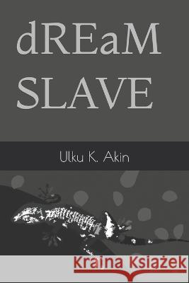 Dream Slave Ulku Kadem Akin   9798399645995 Independently Published - książka