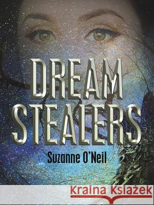 Dream Stealers Suzanne O'Neil 9781512726220 WestBow Press - książka