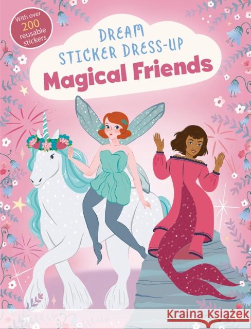 Dream Sticker Dress-Up: Magical Friends Noodle Fuel 9781838914448 Little Tiger Press Group - książka