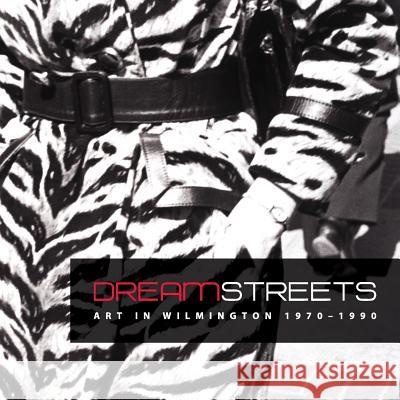 Dream Streets: Art in Wilmington 1970-1990 Margaret Winslow 9780996067621 Delaware Art Museum - książka