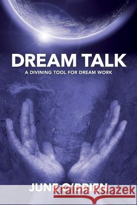 Dream Talk: A Diving Tool for Dream Work June Obrien 9781505590623 Createspace - książka