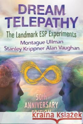 Dream Telepathy: The Landmark ESP Experiments Montague Ullman Stanley Krippner Alan Vaughan 9781786772343 Afterworlds Press - książka