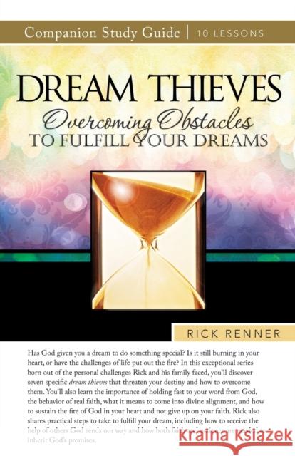 Dream Thieves Study Guide: Overcoming Obstacles to Fulfill Your Dreams Rick Renner 9781667502588 Harrison House - książka