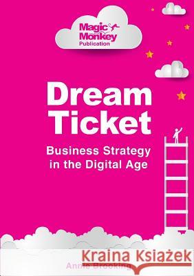 Dream Ticket] Business Strategy in the Digital Age Annie Brooking 9780359111916 Lulu.com - książka