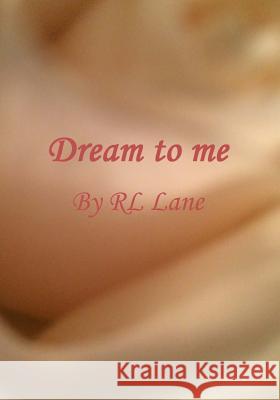Dream to me Lane, Rl 9781523255382 Createspace Independent Publishing Platform - książka