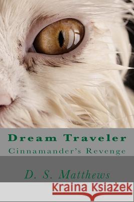 Dream Traveler: Cinnamander's Revenge MR D. S. Matthew 9781502312266 Createspace - książka