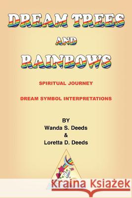 DREAM TREES and RAINBOWS: Dream Symbol Interpretations Deeds, Loretta D. 9781420809794 Authorhouse - książka