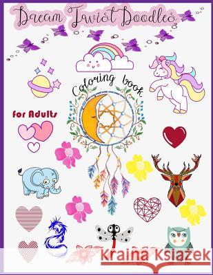 Dream Twist Doodles Coloring book for adults Packer, Nina 9781984280619 Createspace Independent Publishing Platform - książka