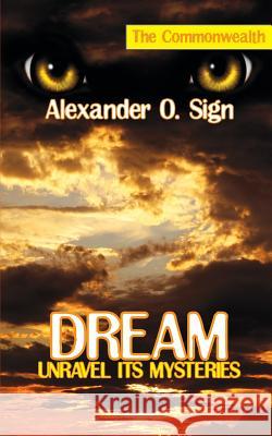 Dream: Unravel Its Mysteries Alexander O. Sign 9781909740938 New Generation Publishing - książka