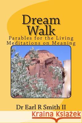 Dream Walk: Parables for the Living - Meditations on Meaning Dr Earl R. Smit 9781500171346 Createspace - książka