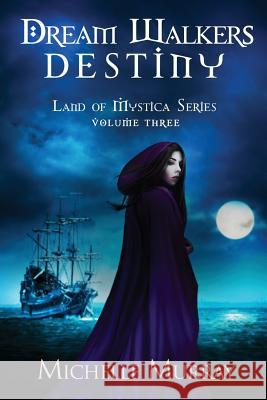 Dream Walker's Destiny: Land of Mystica Volume Three Michelle Lee Murray Susan Soares 9781522741183 Createspace Independent Publishing Platform - książka