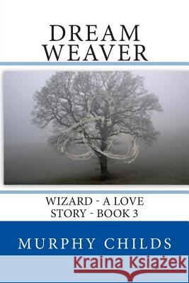 Dream Weaver Murphy Childs 9781494298685 Createspace - książka