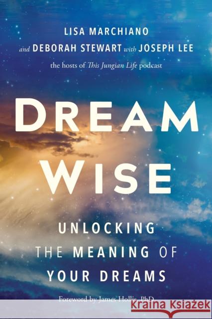 Dream Wise: Unlocking the Meaning of Your Dreams Joseph Lee 9781649631206 Sounds True Inc - książka