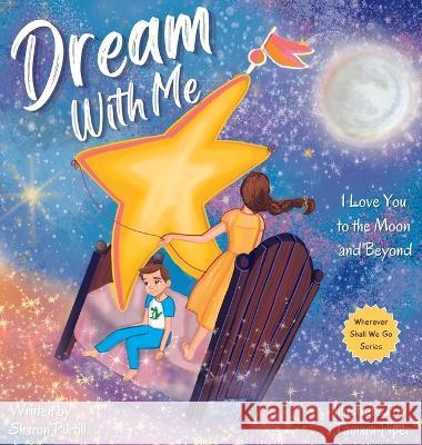 Dream With Me: I Love You to the Moon and Beyond (Mother and Son Edition) Sharon Purtill, Tamara Piper 9781990469237 Dunhill Clare Publishing - książka