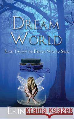 Dream World: Book Two of the Dream Waters Series Jensen, Erin a. 9780997171242 Dream Waters Publishing - książka