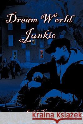 Dream World Junkie Brooks Morris 9781456714390 Authorhouse - książka