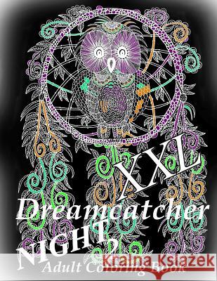 Dreamcatcher Night XXL 2 - Coloring Book for Relax: Adult Coloring Book The Art of You 9781729545201 Createspace Independent Publishing Platform - książka