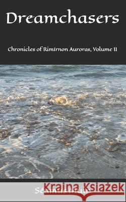 Dreamchasers: Chronicles of Rimírnon Auroras, Volume II Muir, Séamus 9798756656442 Independently Published - książka