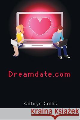 Dreamdate.com Kathryn Collis 9781514440957 Xlibris Corporation - książka