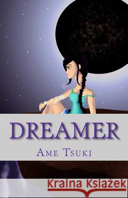 Dreamer Ame Tsuki Shelby Roberson 9781480072831 Createspace - książka