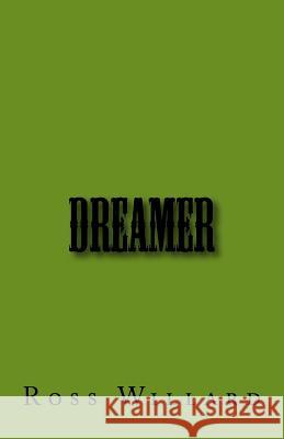 Dreamer Ross Willard 9781979608435 Createspace Independent Publishing Platform - książka