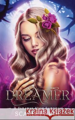 Dreamer: A Faraway High Fairytale Scarlett Kol 9781775226055 Vicious Pixie Press - książka