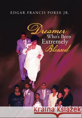 Dreamer Who's Been Extremely Blessed Edgar Francis Pore 9781475975291 iUniverse.com - książka