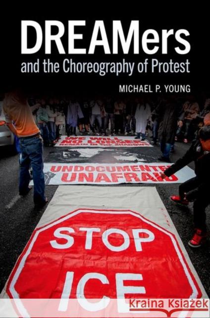 DREAMers and the Choreography of Protest Michael P. (Professor of Sociology, Professor of Sociology, University of Texas at Austin) Young 9780197608197 Oxford University Press, USA - książka