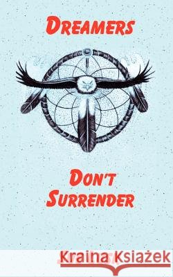 Dreamers Don't Surrender Sue Lusk 9781403300577 Authorhouse - książka