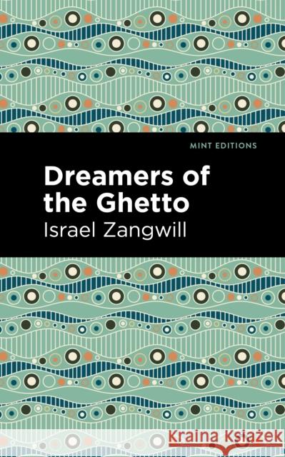 Dreamers of the Ghetto Israel Zangwill Mint Editions 9781513134055 Mint Editions - książka