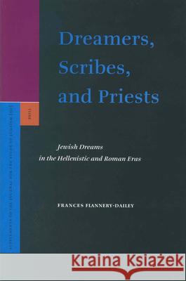 Dreamers, Scribes, and Priests: Jewish Dreams in the Hellenistic and Roman Eras Frances Flannery-Dailey 9789004123670 Brill - książka