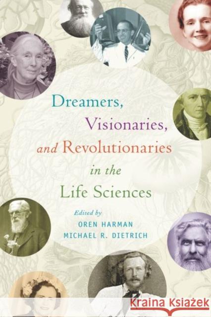Dreamers, Visionaries, and Revolutionaries in the Life Sciences Oren Solomon Harman Michael R. Dietrich 9780226569871 University of Chicago Press - książka