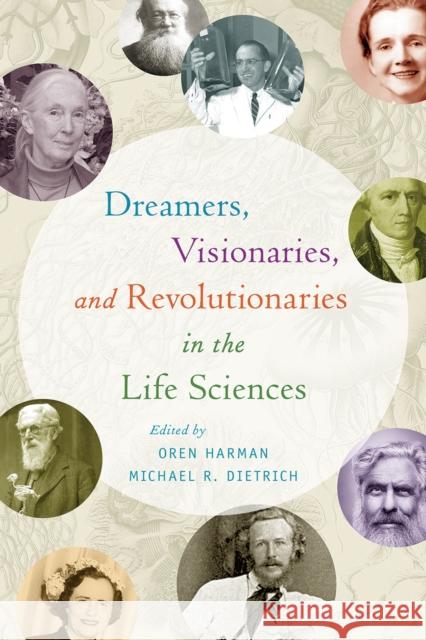 Dreamers, Visionaries, and Revolutionaries in the Life Sciences Oren Solomon Harman Michael R. Dietrich 9780226569901 University of Chicago Press - książka