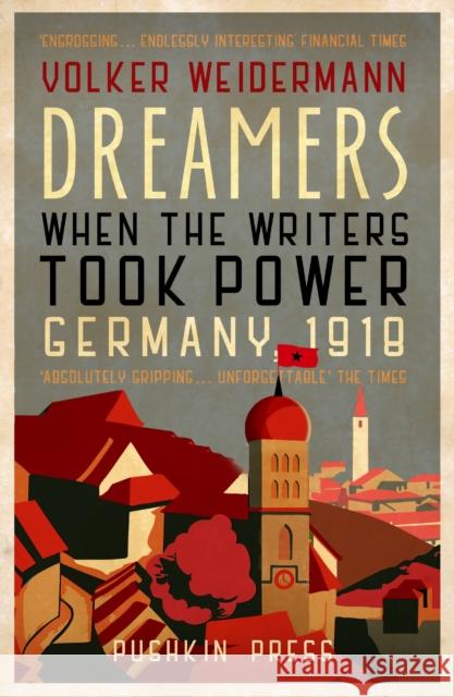 Dreamers: When the Writers Took Power, Germany 1918 Volker Weidermann 9781782275060 Pushkin Press - książka