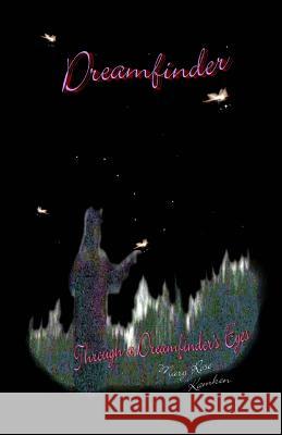 Dreamfinder: Through a Dreamfinder's Eyes Mary Rose Kamken 9781537694368 Createspace Independent Publishing Platform - książka