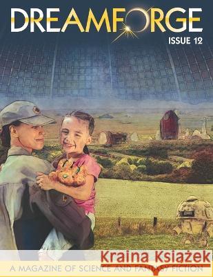 DreamForge Magazine Issue 12: Stories from DreamForge Anvil Scot Noel Jared Oliver Adams Andrew Giffin 9798396524859 Independently Published - książka