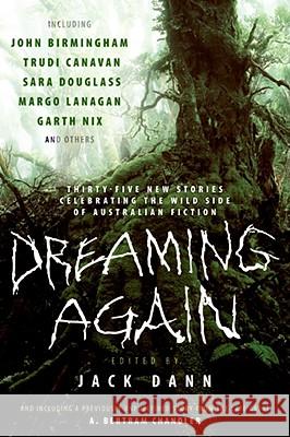 Dreaming Again: Thirty-Five New Stories Celebrating the Wild Side of Australian Fiction Jack Dann 9780061364082 Eos - książka