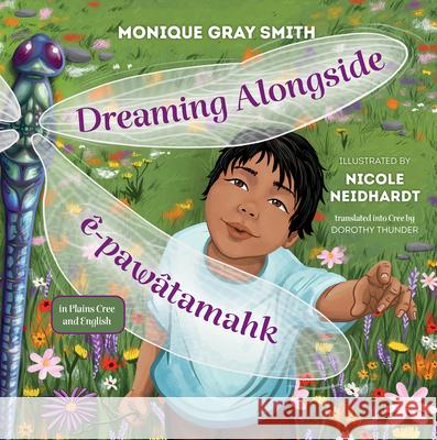 Dreaming Alongside / ?-Paw?tamahk Monique Gra Nicole Neidhardt Dorothy Thunder 9781459843882 Orca Book Publishers - książka