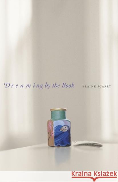 Dreaming by the Book Elaine Scarry 9780691070766 Princeton University Press - książka